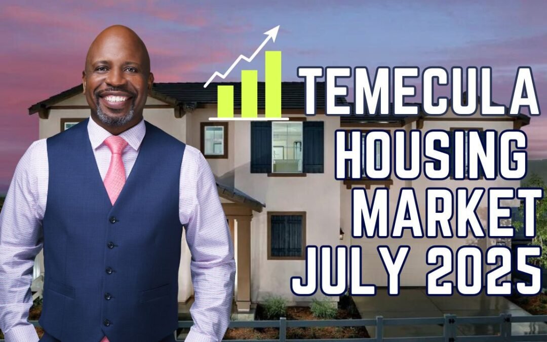 Temecula Housing Market Update – July 2025: Is the Market Shifting?